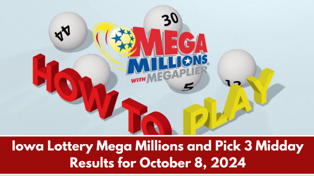 Iowa Lottery Mega Millions and Pick 3 Midday Results for October 8